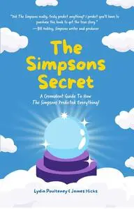 The Simpsons Secret: A Cromulent Guide To How The Simpsons Predicted Everything!