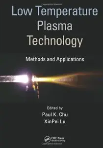 Low Temperature Plasma Technology: Methods and Applications (Repost)