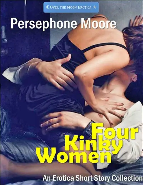 «Four Kinky Women» by Persephone Moore