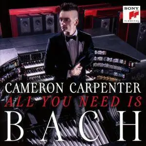 Cameron Carpenter - All You Need is Bach (2016)