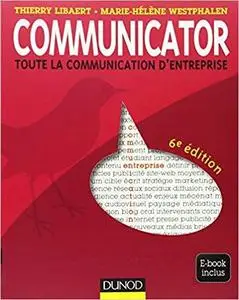Communicator - 6e éd. : Le guide de la communication d'entreprise - Ebook inclus (Livres en Or)