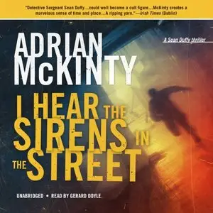 Adrian McKinty - I Hear the Sirens in the Street
