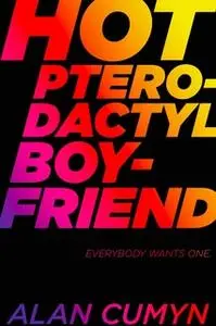 «Hot Pterodactyl Boyfriend» by Alan Cumyn