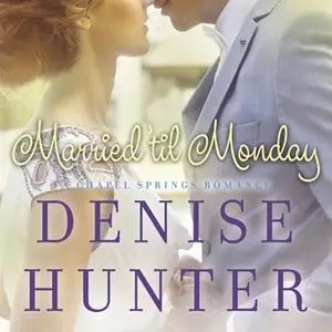 «Married 'til Monday» by Denise Hunter