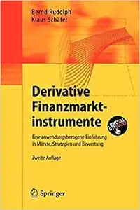 Derivative Finanzmarktinstrumente: Eine anwendungsbezogene Einführung in Märkte, Strategien und Bewertung