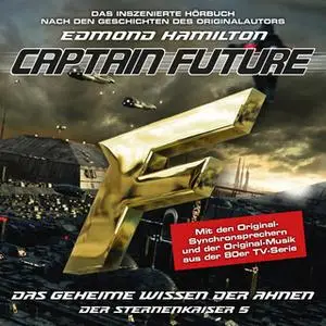 «Captain Future, Der Sternenkaiser - Folge 5: Das geheime Wissen der Ahnen» by Edmond Hamilton