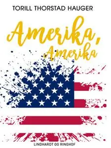 «Amerika, Amerika» by Torill Thorstad Hauger