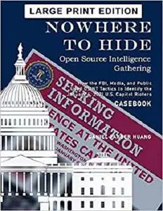 NOWHERE TO HIDE: Open Source Intelligence Gathering: How the FBI, Media