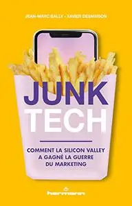 Junk Tech: Comment la Silicon Valley a gagné la guerre du marketing