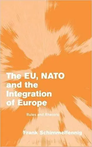 The EU, NATO and the Integration of Europe: Rules and Rhetoric (Repost)