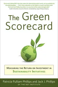 The Green Scorecard: Measuring the Return on Investment in Sustainability Initiatives