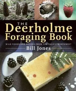 The Deerholme Foraging Book: Wild Foods and Recipes from the Pacific Northwest (repost)