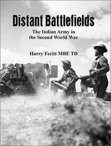 Distant Battlefields: The Indian Army in the Second World War