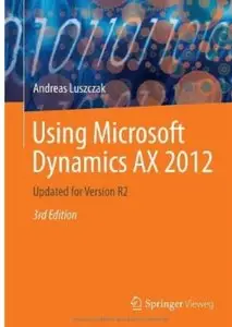 Using Microsoft Dynamics AX 2012: Updated for Version R2 (3rd edition)