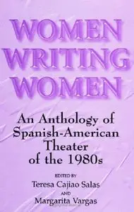 Teresa Cajiao Salas, Margarita Vargas, "Women Writing Women: An Anthology of Spanish-American Theater of the 1980s"