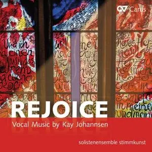 Kay Johannsen & solistenensemble stimmkunst - Johannsen: Rejoice (2019)