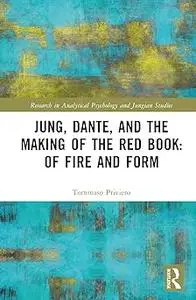 Jung, Dante, and the Making of the Red Book: Of Fire and Form