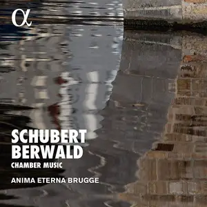 Anima Eterna Brugge - Schubert, Berwald: Chamber Music (2019)
