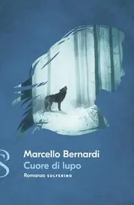 Marcello Bernardi - Cuore di lupo