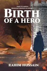 «Birth of a Hero» by Rahim Hussain
