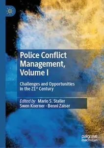 Police Conflict Management, Volume I: Challenges and Opportunities in the 21st Century