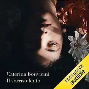 «Il sorriso lento» by Caterina Bonvicini