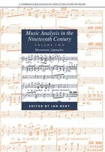 Music Analysis in the Nineteenth Century: Volume 2, Hermeneutic Approaches (repost)