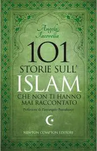 Angelo Iacovella - 101 storie sull'Islam che non ti hanno mai raccontato