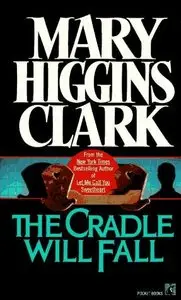 Clark, Mary Higgins - The Cradle Will FallClark, Mary Higgins - The Cradle Will Fall