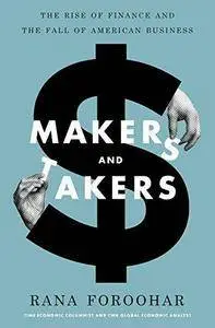 Makers and Takers: The Rise of Finance and the Fall of American Business (Repost)