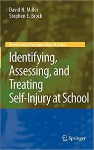 Identifying, Assessing, and Treating Self-Injury at School