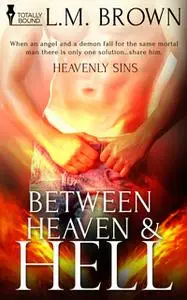 «Between Heaven & Hell» by L.M. Brown