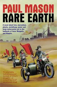 «Rare Earth: A Novel» by Paul Mason