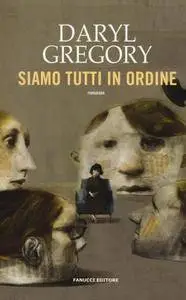 Daryl Gregory - Siamo tutti in ordine (Repost)