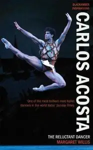 Carlos Acosta: The Reluctant Dancer