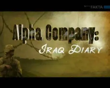 Alpha Company: Iraq Diary - Strangers in a Strange Land (Part 1)