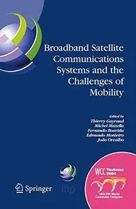 Broadband Satellite Comunication Systems and the Challenges of Mobility: IFIP TC6 Workshops on Broadband Satellite Communicatio