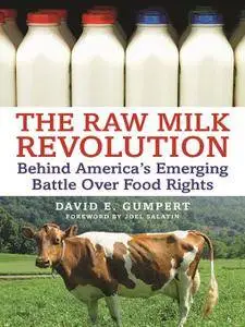 The Raw Milk Revolution: Behind America's Emerging Battle over Food Rights
