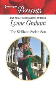 «The Sicilian's Stolen Son» by Lynne Graham