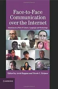 Face-to-Face Communication over the Internet: Emotions in a Web of Culture, Language, and Technology (Studies in Emotion and So