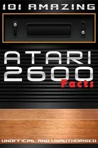«101 Amazing Atari 2600 Facts» by Jimmy Russell