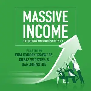 «MASSIVE Income» by Chris Widener,Jim Rohn,Tom Corson-Knowles,Dan Johnston