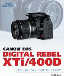 Canon EOS Digital Rebel XTi/400D Guide to Digital SLR Photography by David D. Busch