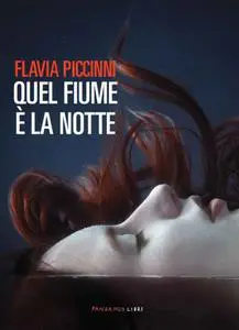 Flavia Piccinni - Quel fiume è la notte