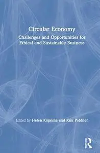 Circular Economy: Challenges and Opportunities for Ethical and Sustainable Business