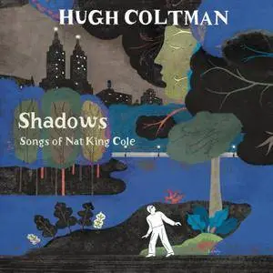 Hugh Coltman - Shadows: Songs Of Nat King Cole (2015) [Official Digital Download]