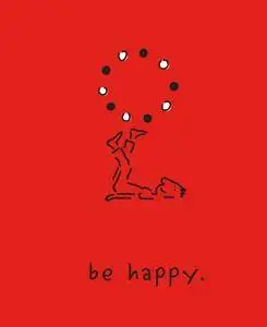 Be Happy: A Little Book to Help You Live a Happy Life, Deluxe Edition