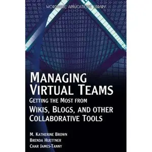 Managing Virtual Teams: Getting the Most from Wikis, Blogs, and Other Collaborative Tools (repost)