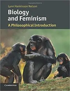 Biology and Feminism: A Philosophical Introduction (Cambridge Introductions to Philosophy and Biology)