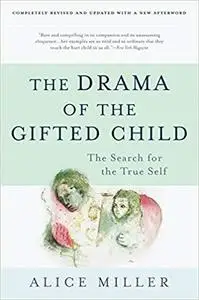 The Drama of the Gifted Child: The Search for the True Self, Revised Edition